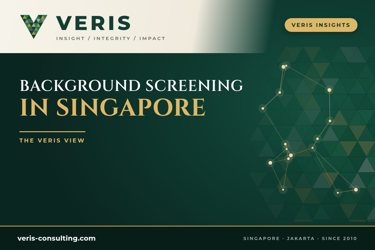 Background Screening in Singapore: The Veris View on Employee Screening and Hiring Decisions